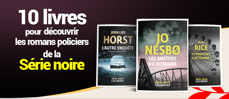 10 Livres pour découvrir la Série noire