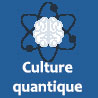 Culture scientifique : physique et informatique quantique