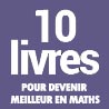 10 livres pour devenir meilleur en maths
